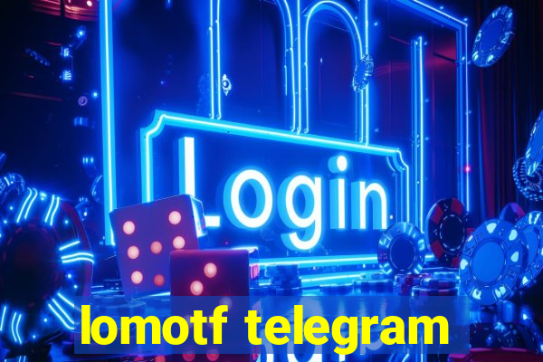 lomotf telegram